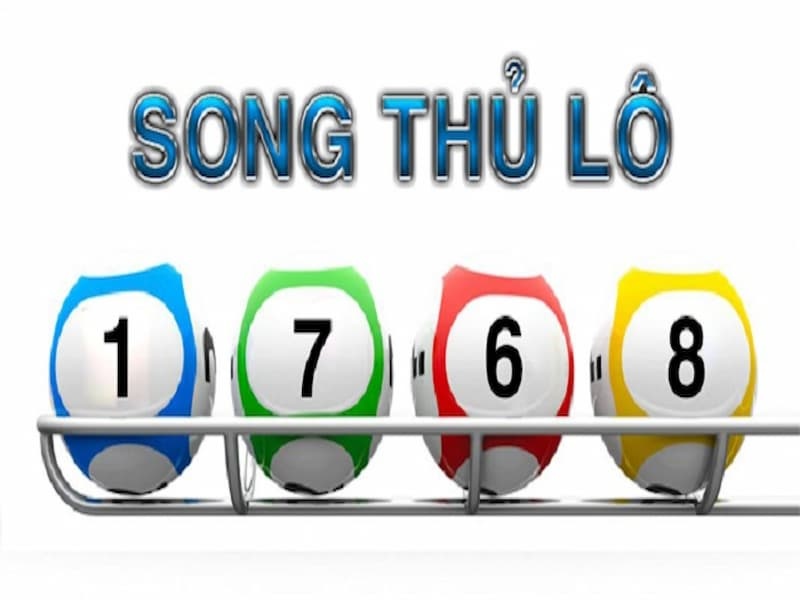 Song thủ lô là gì? Kinh nghiệm chơi song thủ lô hiệu quả