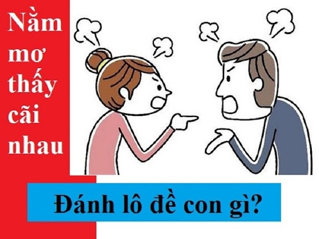 Mơ thấy bố mẹ đánh nhau đánh đề con gì thì tốt cho anh