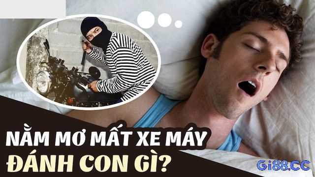 “Ngủ mơ mất xe máy đánh đề con gì” cho tay chơi đề thấy điều gì tại gi88!